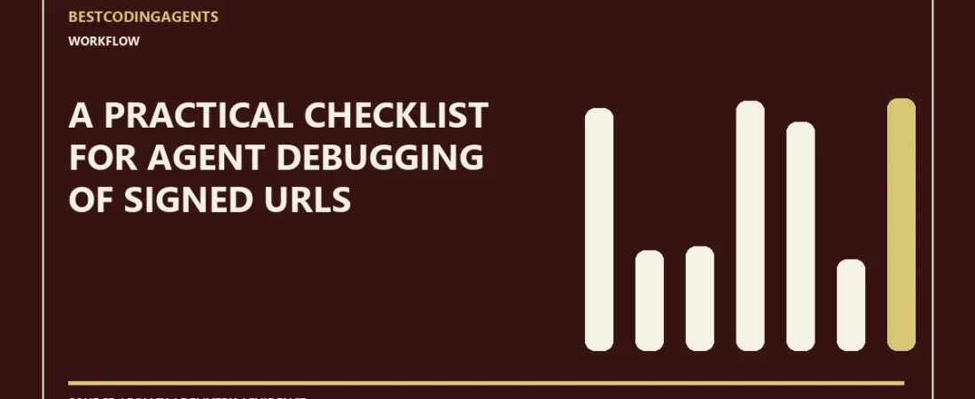 A practical checklist for agent debugging of signed URLs